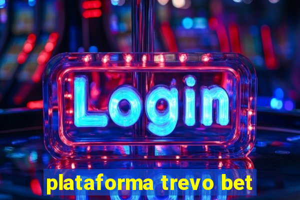 plataforma trevo bet